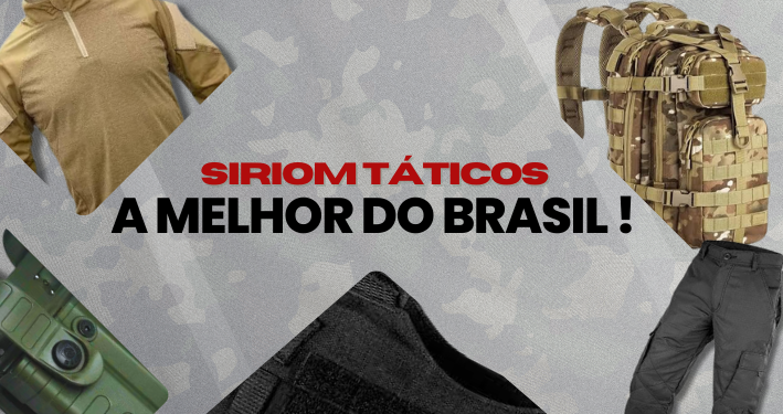 Siriom Táticos: A maior referência em produtos táticos e fardamentos militares com preços imbatíveis